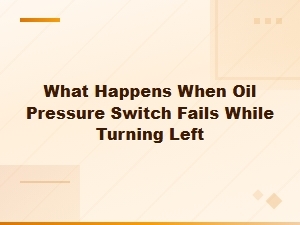 What Happens When an Oil Pressure Switch Fails
