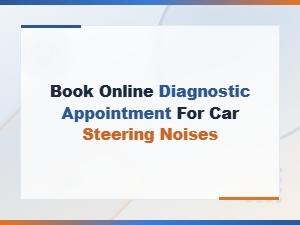 Book an Online Diagnostic Appointment for Car Steering Noises Today